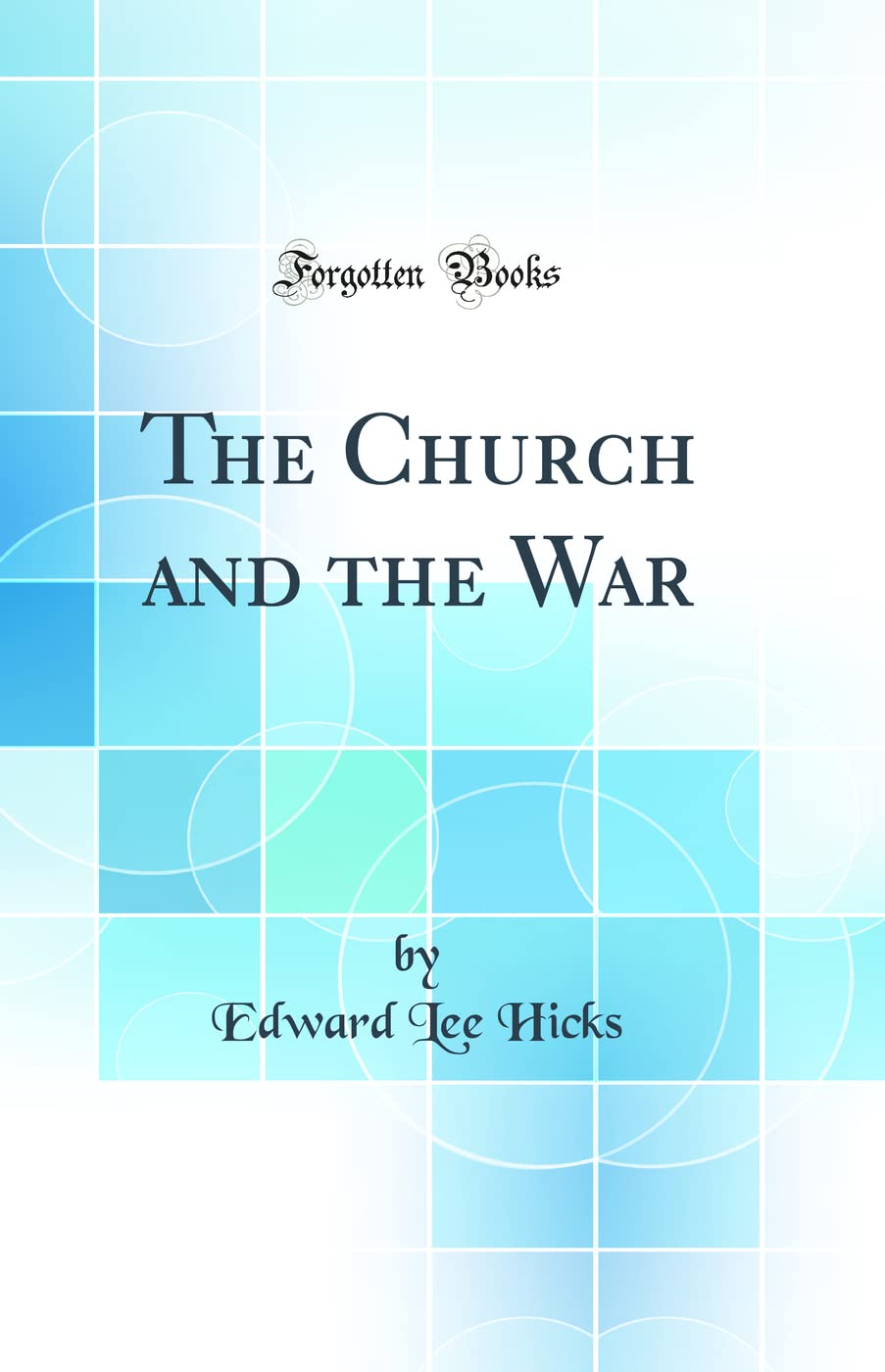 The Church and the War (Classic Reprint) Politics & History