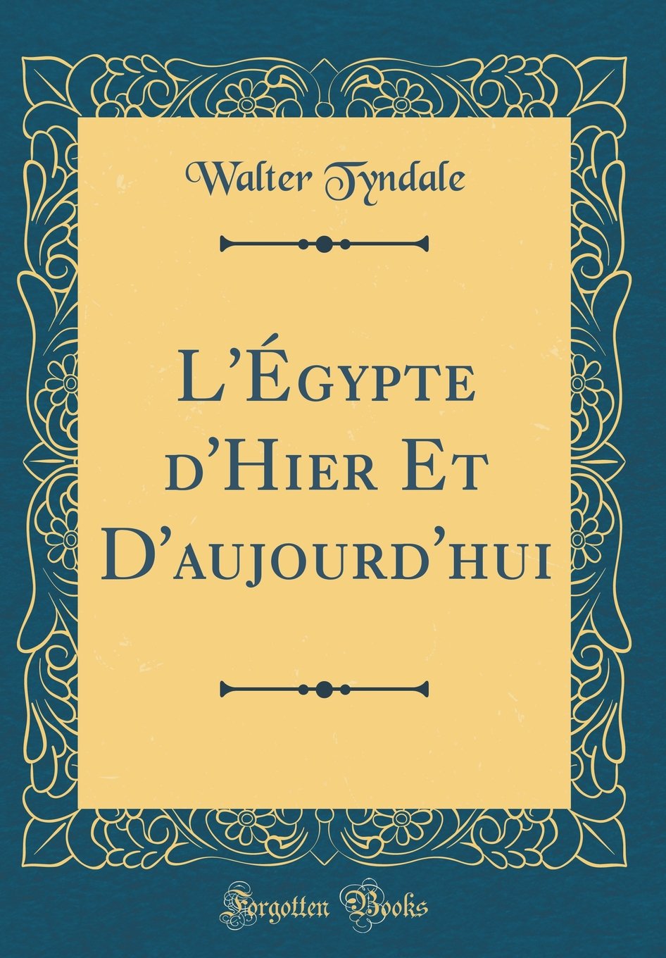 L'Égypte d'Hier Et D'aujourd'hui (Classic Reprint) Social Sciences