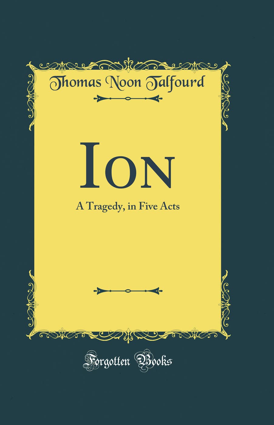 Ion: A Tragedy, in Five Acts (Classic Reprint) Poetry
