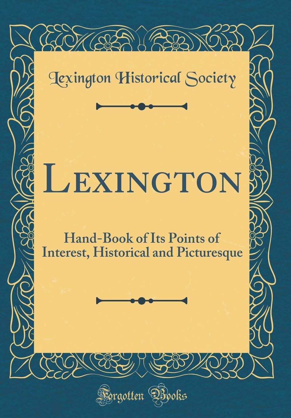 Lexington: Hand-Book of Its Points of Interest, Historical and Picturesque (Classic Reprint) Reference Books