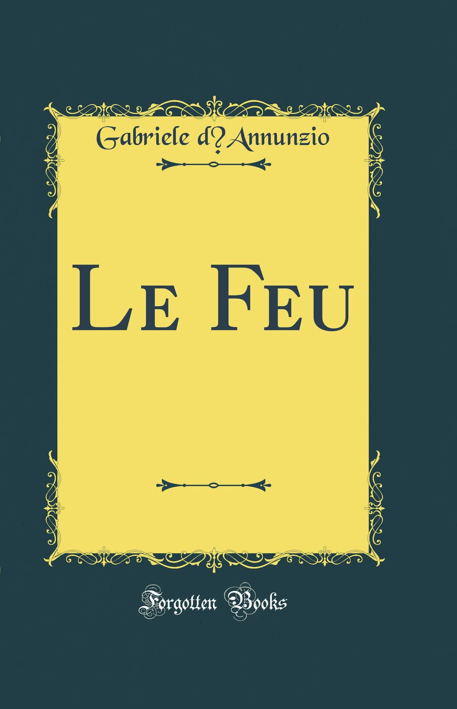 Le Feu (Classic Reprint) Poetry