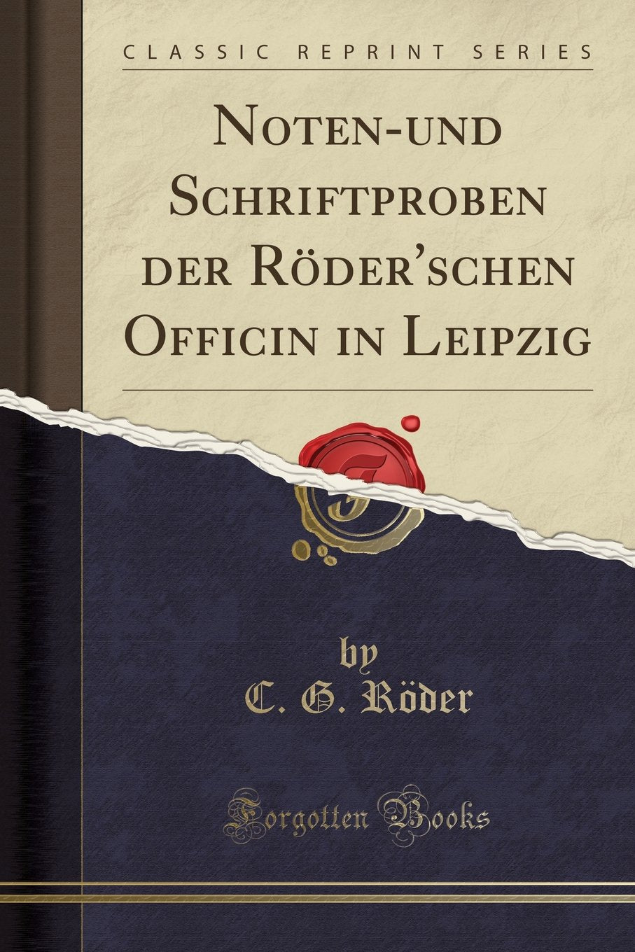 Noten-und Schriftproben der Röder'schen Officin in Leipzig (Classic Reprint) Arts & Music