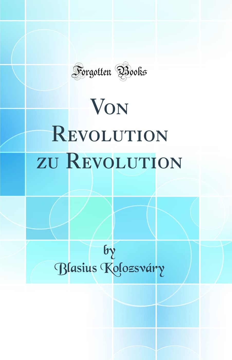 Von Revolution zu Revolution (Classic Reprint) Politics & History