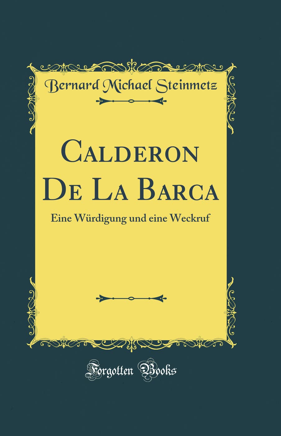 Calderon De La Barca: Eine Würdigung und eine Weckruf (Classic Reprint) Drama