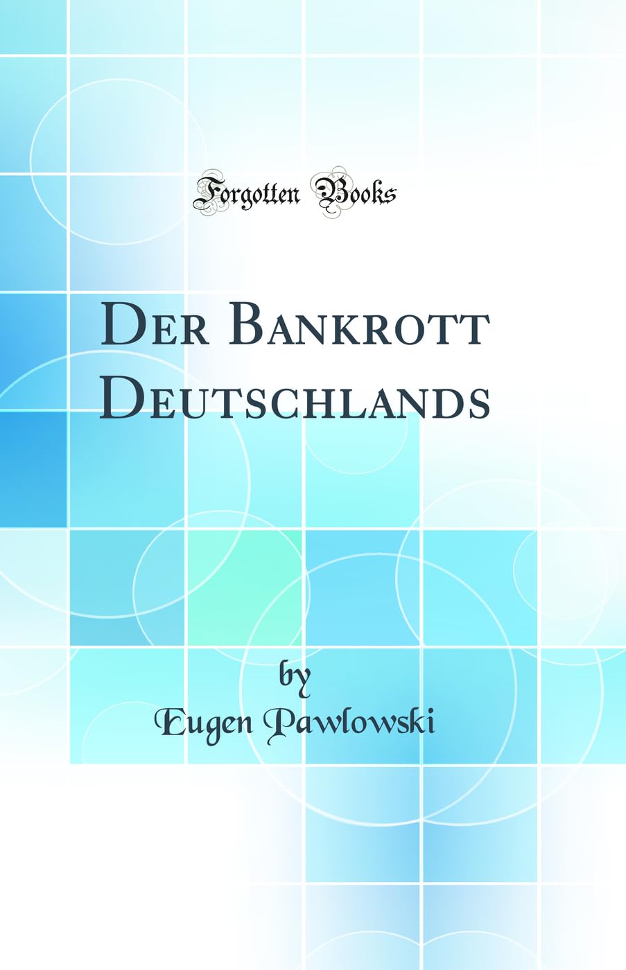 Der Bankrott Deutschlands (Classic Reprint) Business, Finance & Career