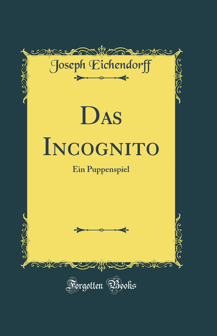 Das Incognito: Ein Puppenspiel (Classic Reprint) Business, Finance & Career