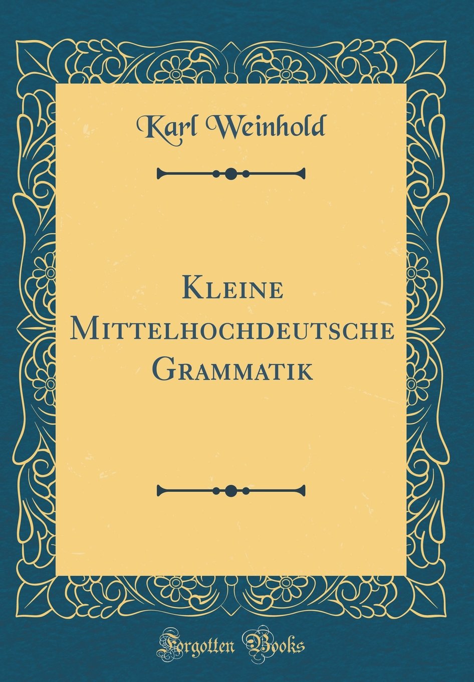 Kleine Mittelhochdeutsche Grammatik (Classic Reprint) Film, Art & Culture