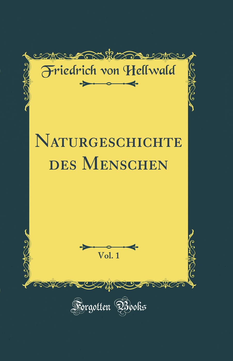 Naturgeschichte des Menschen, Vol. 1 (Classic Reprint) Film, Art & Culture