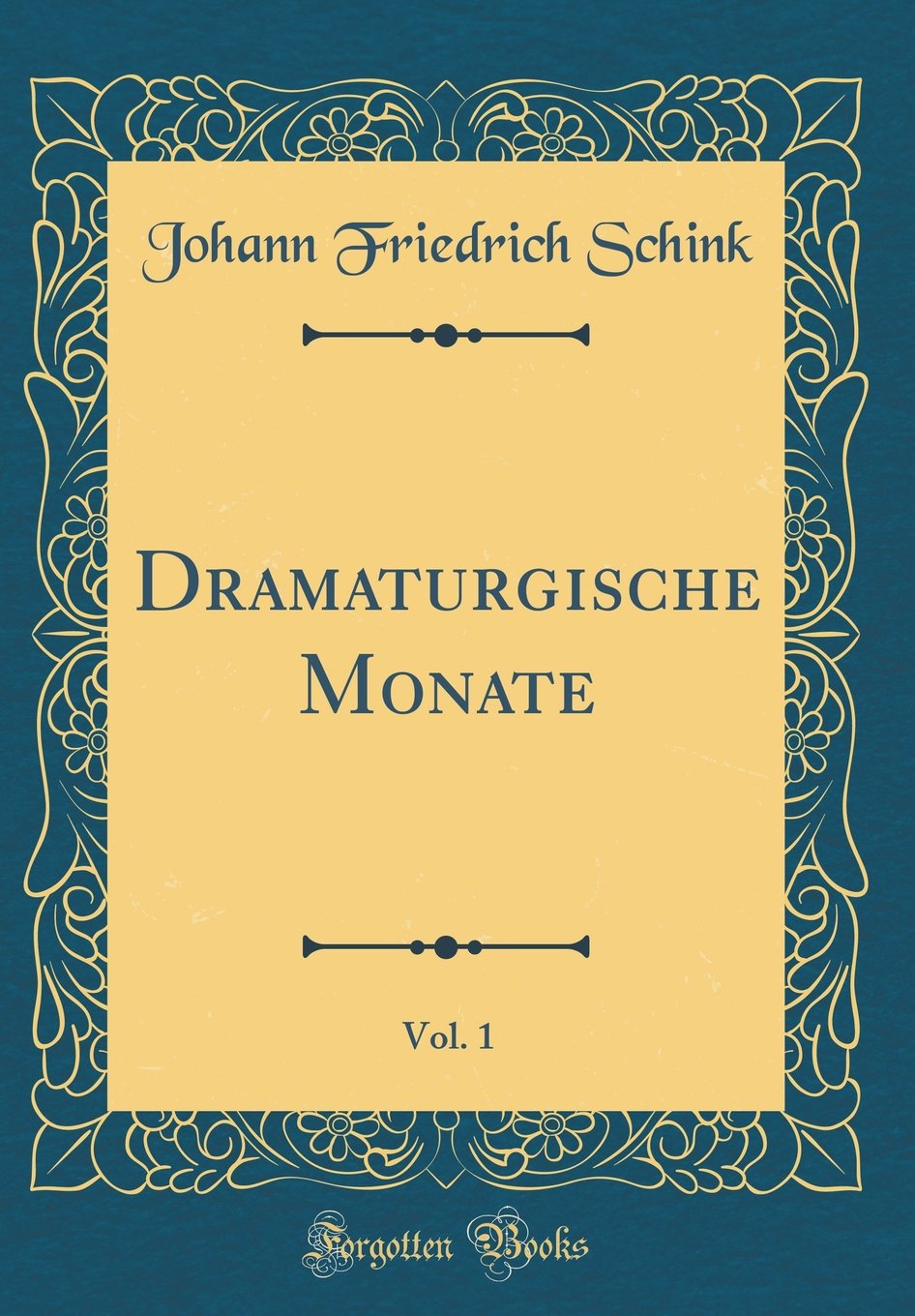 Dramaturgische Monate, Vol. 1 (Classic Reprint) Film, Art & Culture