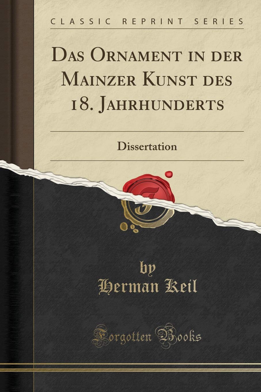 Das Ornament in der Mainzer Kunst des 18. Jahrhunderts: Dissertation (Classic Reprint) Architecture