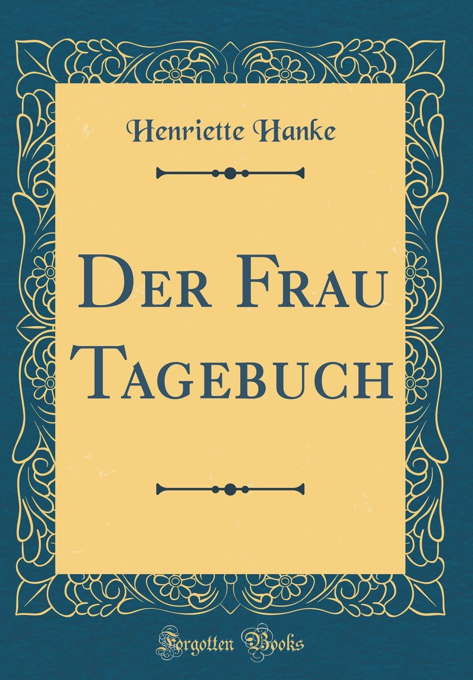 Der Frau Tagebuch (Classic Reprint) Contemporary literature