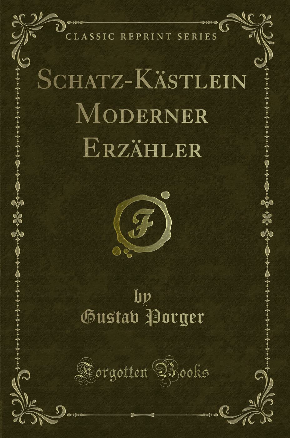 Schatz-Kästlein Moderner Erzähler (Classic Reprint) Contemporary literature