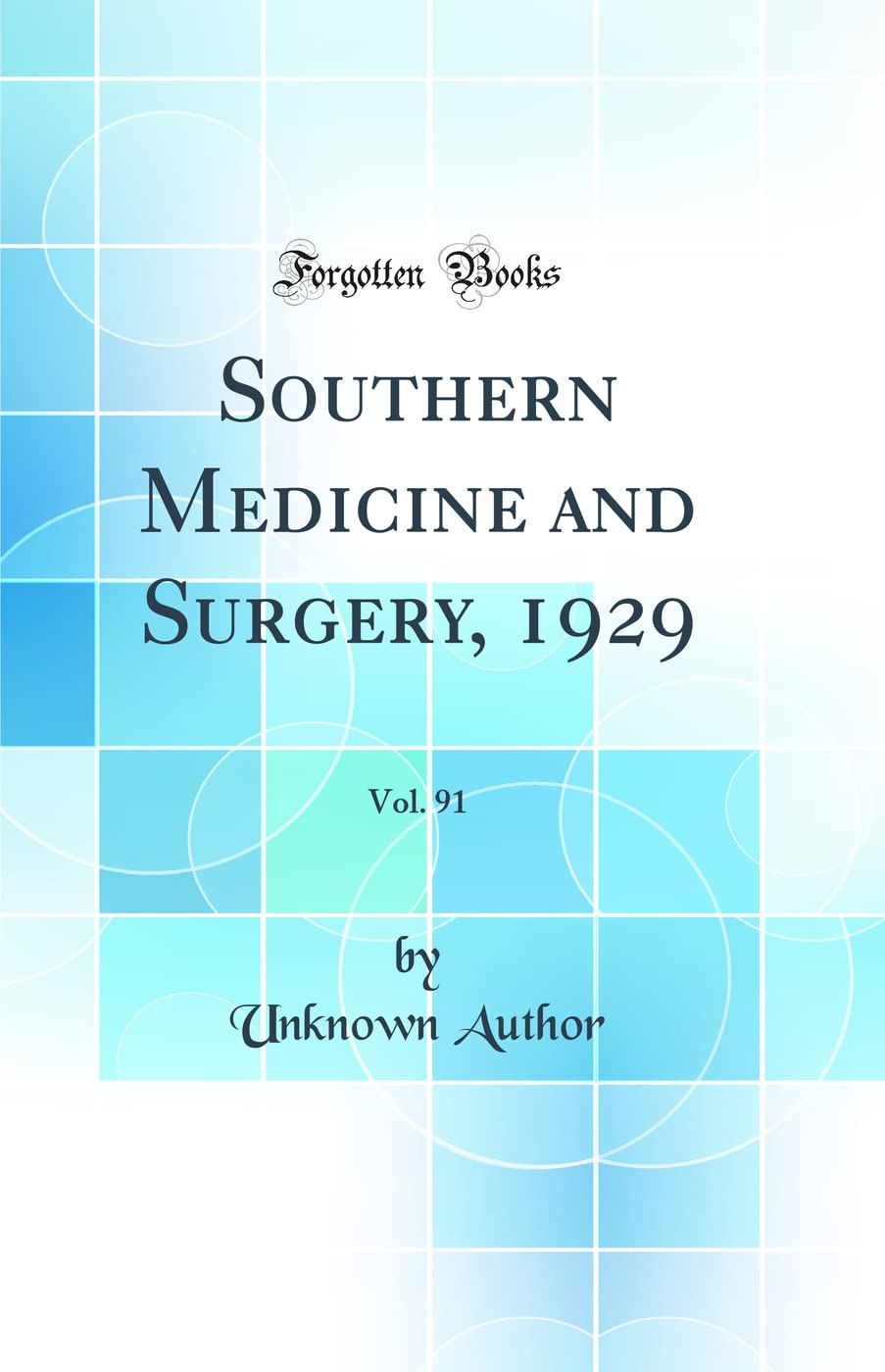 Southern Medicine and Surgery, 1929, Vol. 91 (Classic Reprint) Medicine