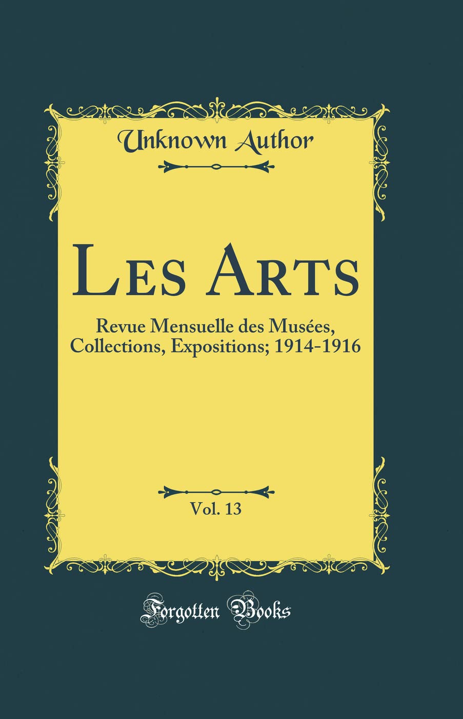 Les Arts, Vol. 13: Revue Mensuelle des Musées, Collections, Expositions; 1914-1916 (Classic Reprint) Film, Art & Culture