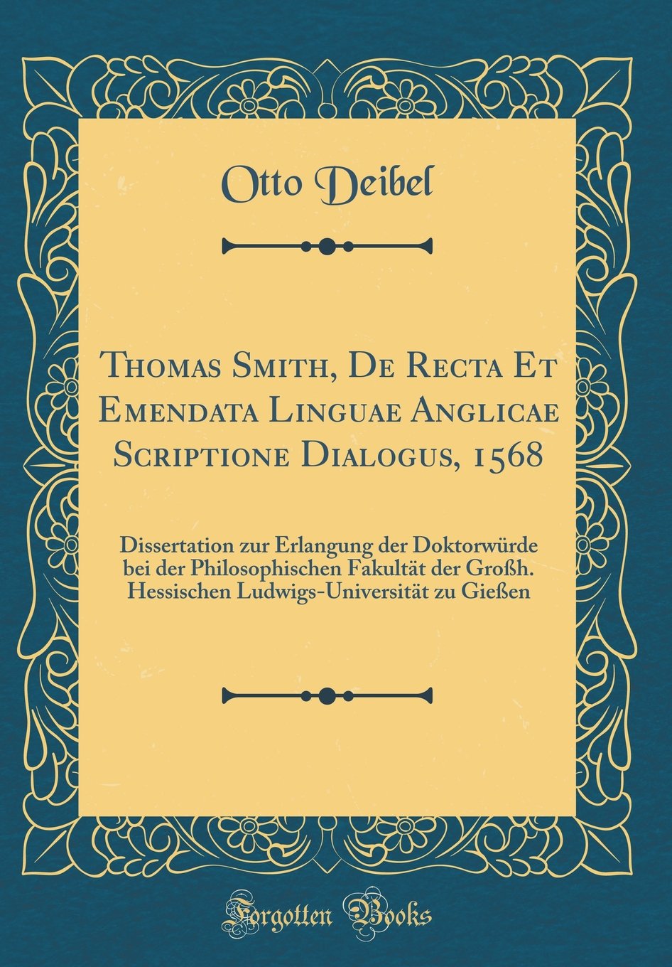 Thomas Smith, De Recta Et Emendata Linguae Anglicae Scriptione Dialogus, 1568: Dissertation zur Erlangung der Doktorwürde bei der Philosophischen ... zu Gießen (Classic Reprint) Film, Art & Culture