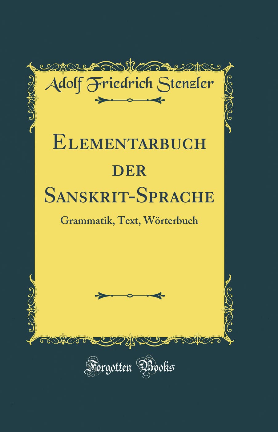 Elementarbuch der Sanskrit-Sprache: Grammatik, Text, Wörterbuch (Classic Reprint) Film, Art & Culture