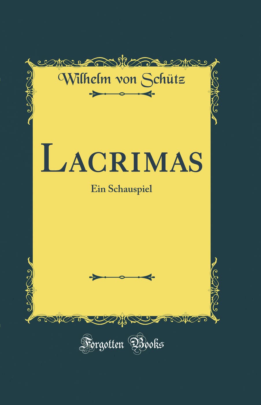 Lacrimas: Ein Schauspiel (Classic Reprint) Drama