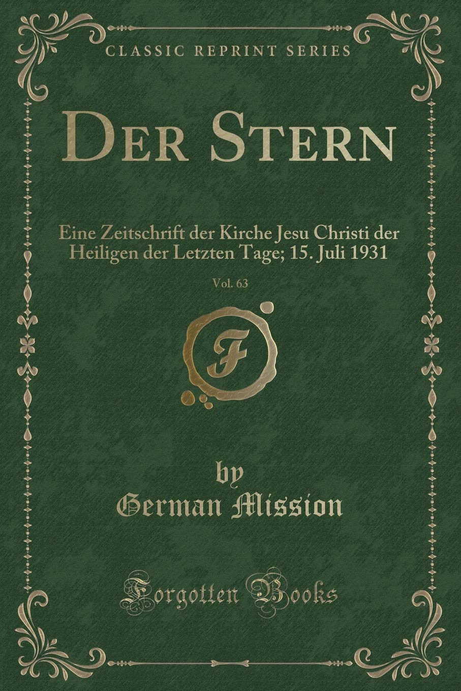 Der Stern, Vol. 63: Eine Zeitschrift der Kirche Jesu Christi der Heiligen der Letzten Tage; 15. Juli 1931 (Classic Reprint) Contemporary literature
