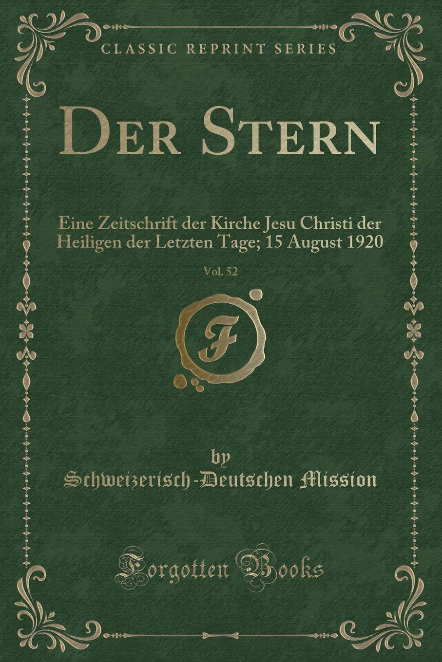 Der Stern, Vol. 52: Eine Zeitschrift der Kirche Jesu Christi der Heiligen der Letzten Tage; 15 August 1920 (Classic Reprint) Contemporary literature