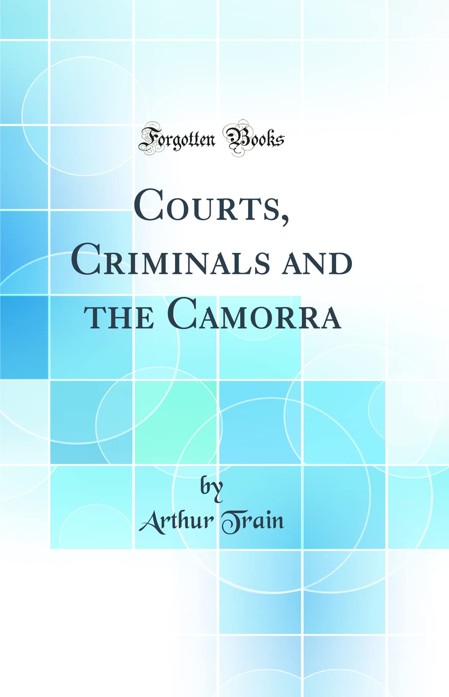 Courts, Criminals and the Camorra (Classic Reprint) Law