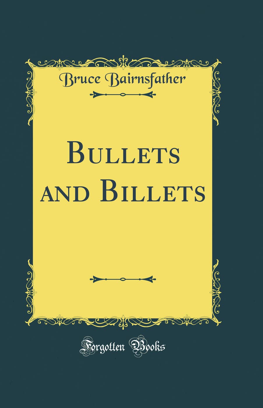 Bullets and Billets (Classic Reprint) Novels & Short Stories