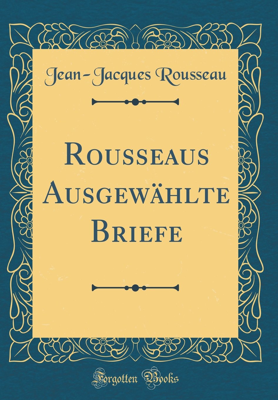 Rousseaus Ausgewählte Briefe (Classic Reprint) Arts & Music