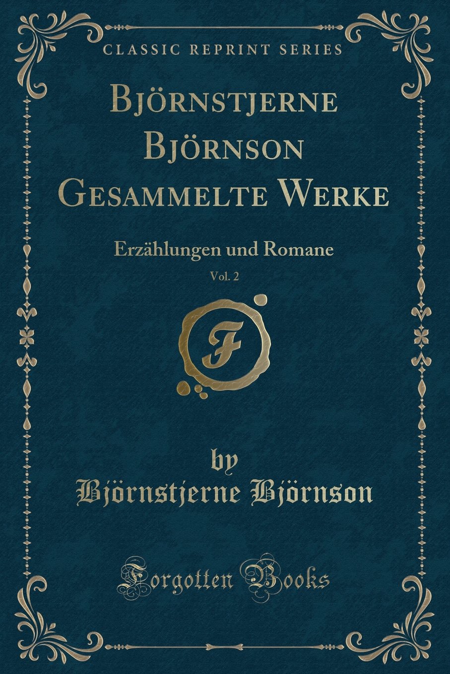 Björnstjerne Björnson Gesammelte Werke, Vol. 2: Erzählungen Und Romane (Classic Reprint) Contemporary literature