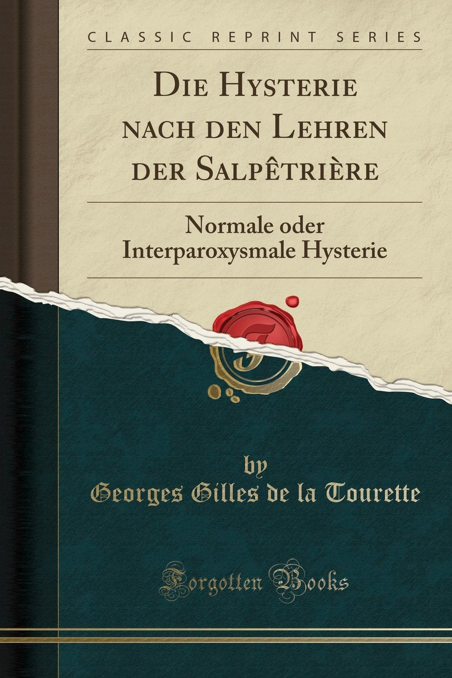 Die Hysterie nach den Lehren der Salpêtrière: Normale oder Interparoxysmale Hysterie (Classic Reprint) Medicine