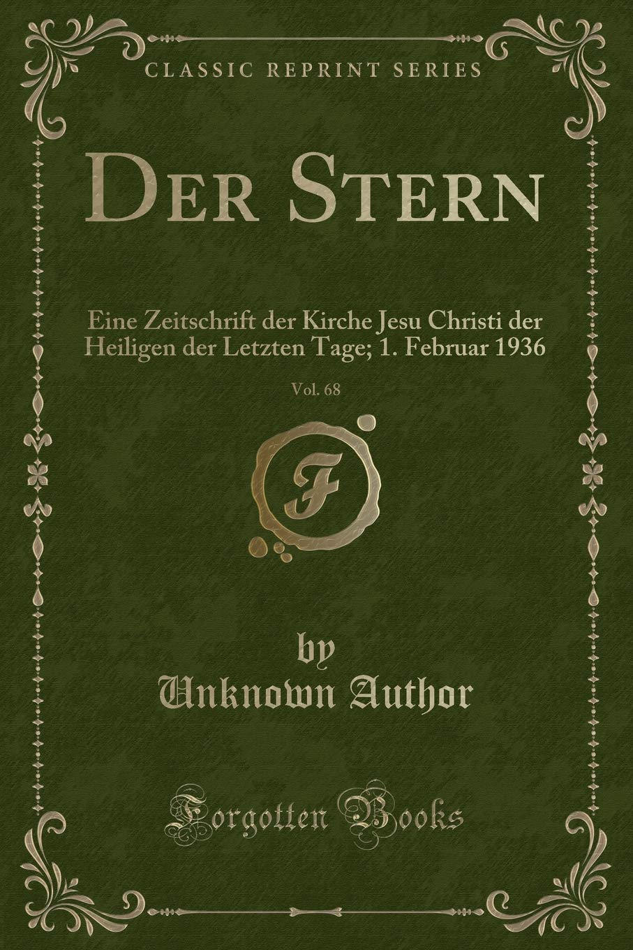 Der Stern, Vol. 68 of 3: Eine Zeitschrift der Kirche Jesu Christi der Heiligen der Letzten Tage; 1. Februar 1936 (Classic Reprint) Contemporary literature Books