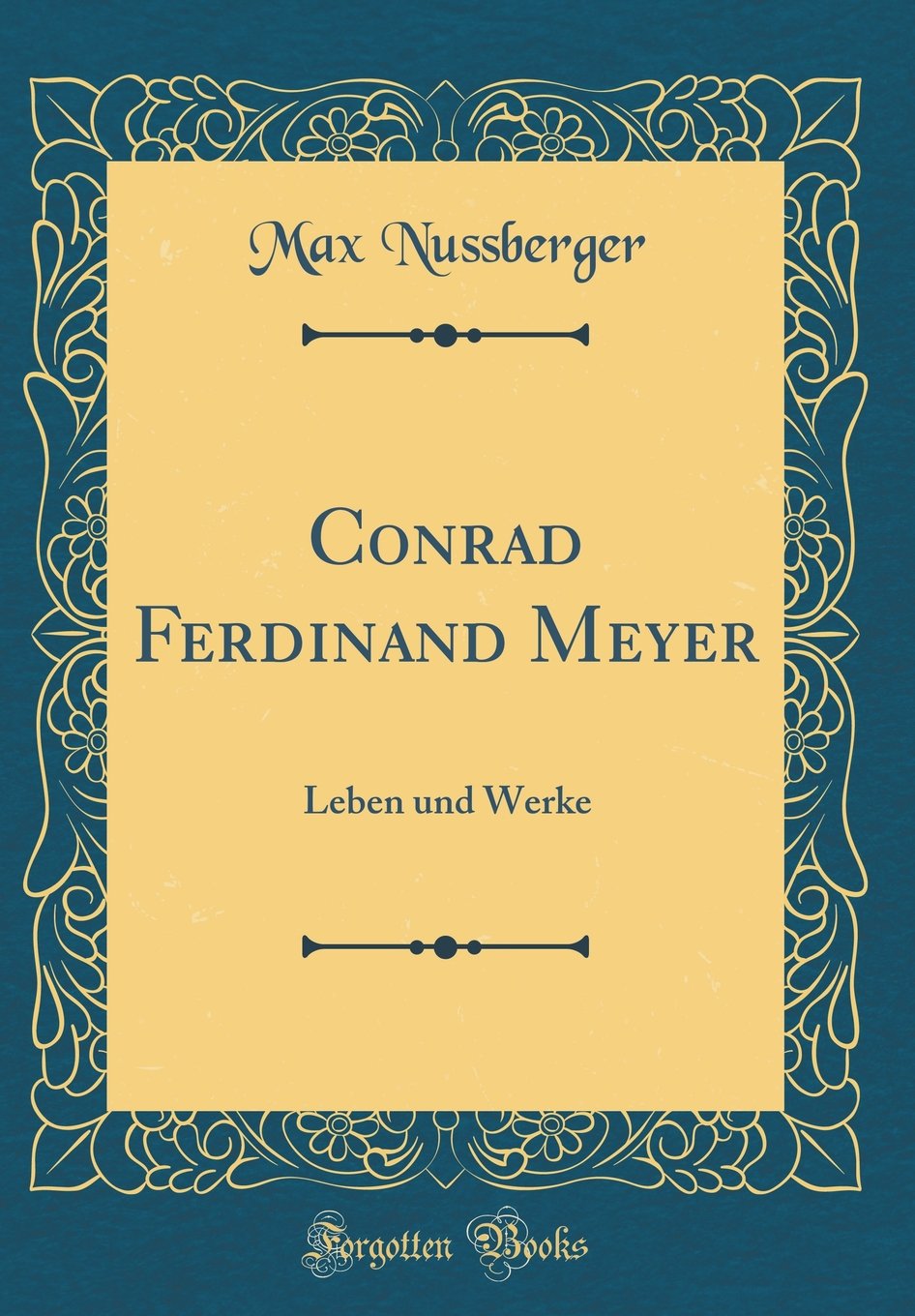 Conrad Ferdinand Meyer: Leben und Werke (Classic Reprint) Poetry