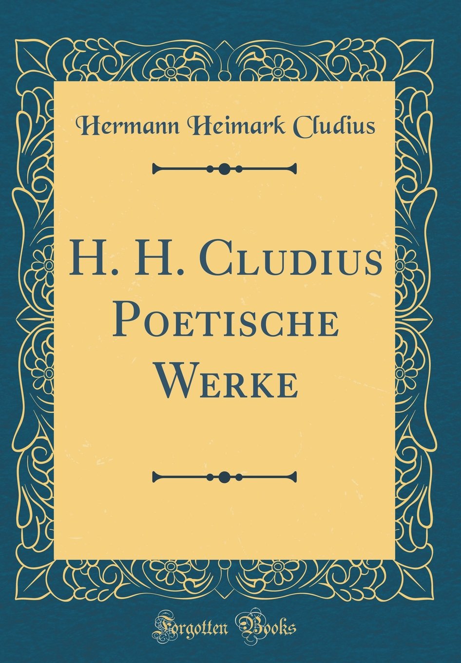 H. H. Cludius Poetische Werke (Classic Reprint) Arts & Music
