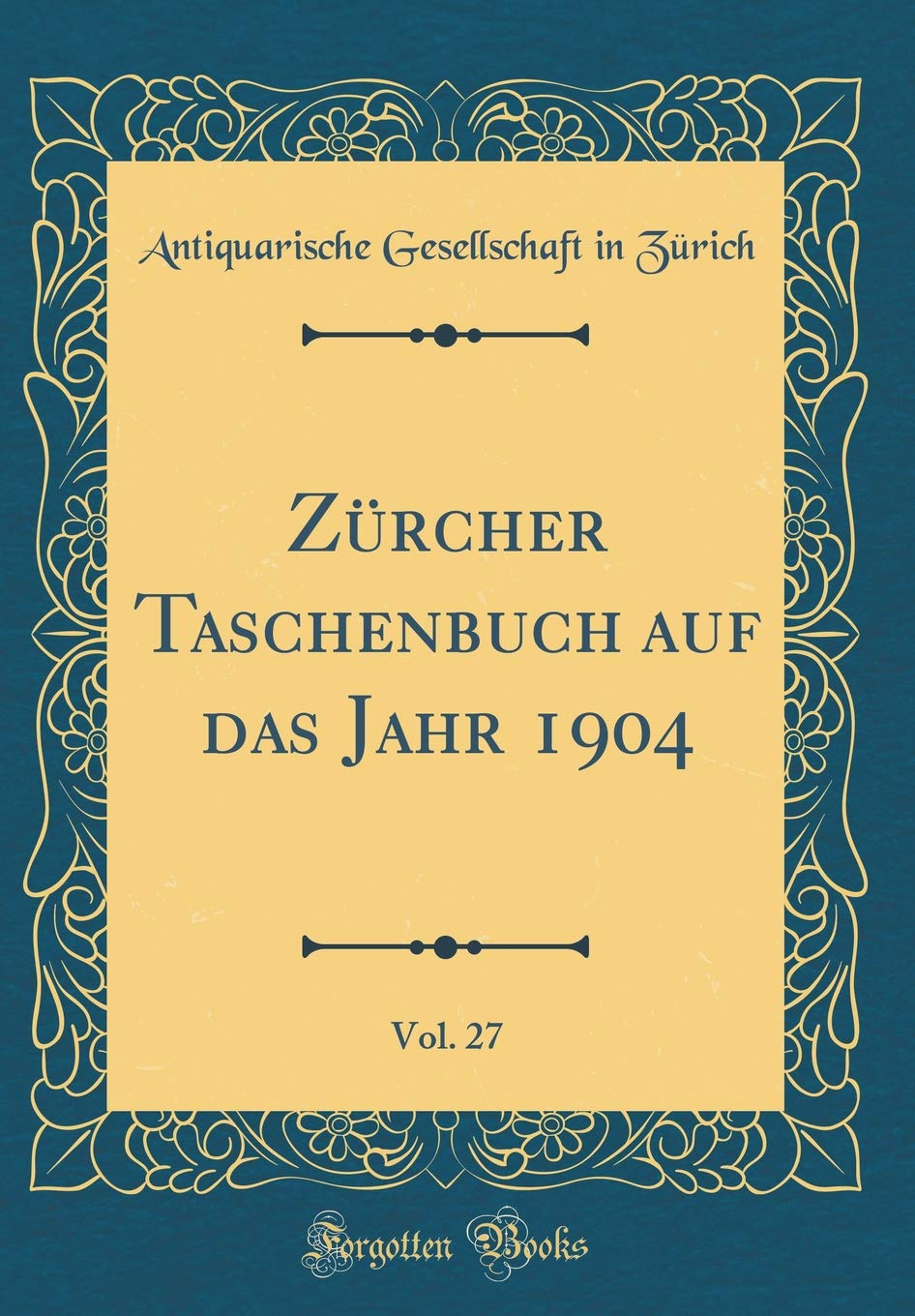 Zürcher Taschenbuch auf das Jahr 1904, Vol. 27 (Classic Reprint) Film, Art & Culture