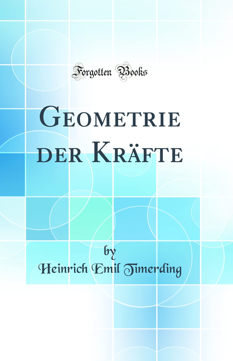 Geometrie der Kräfte (Classic Reprint) Mathematics