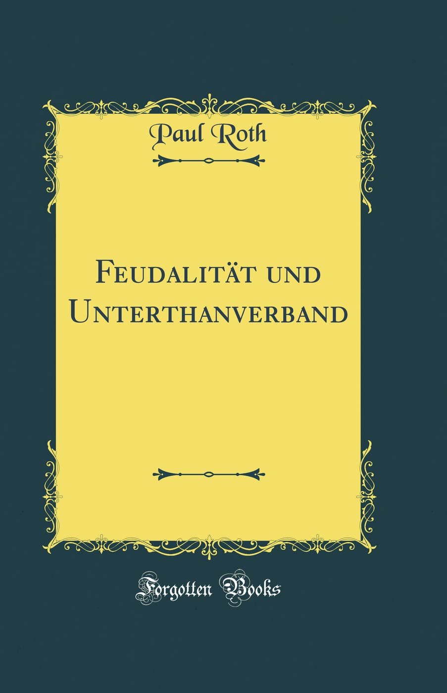 Feudalität und Unterthanverband (Classic Reprint) Film, Art & Culture