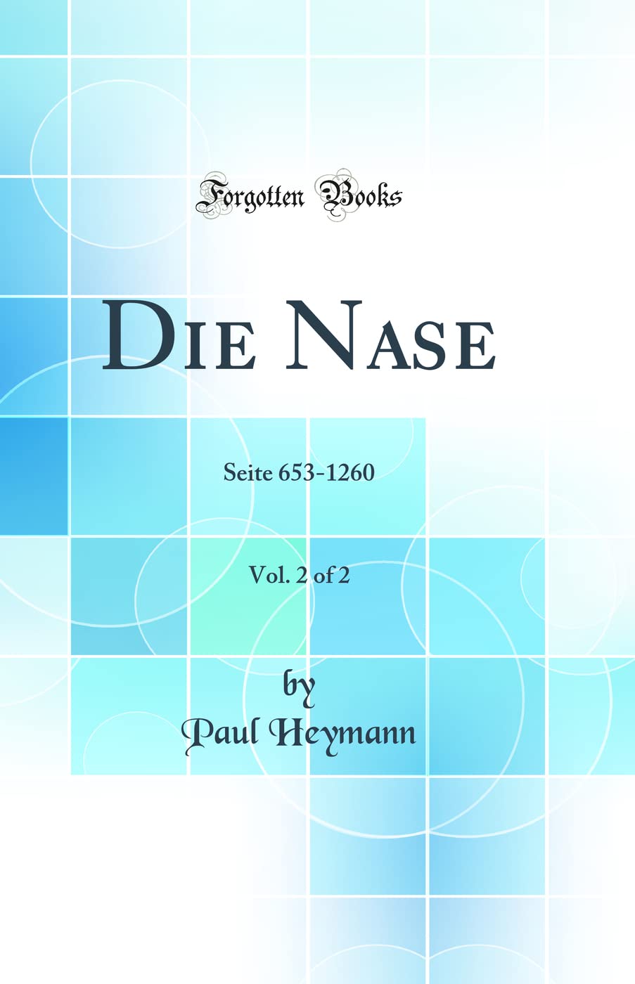 Die Nase, Vol. 2 of 2: Seite 653-1260 (Classic Reprint) Medicine