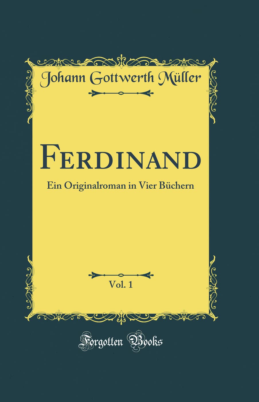 Ferdinand, Vol. 1: Ein Originalroman in Vier Büchern (Classic Reprint) Film, Art & Culture