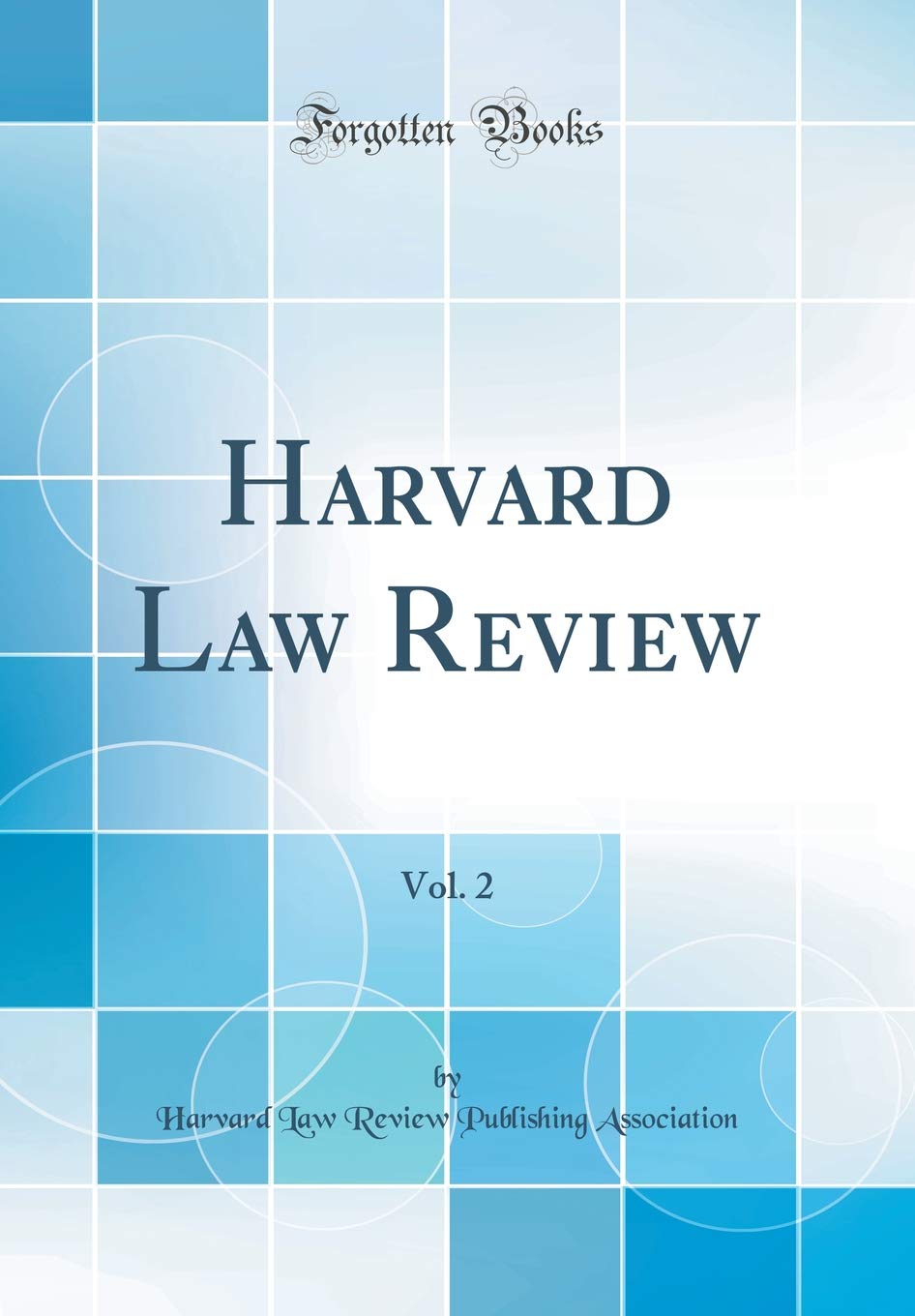 Harvard Law Review, Vol. 2 (Classic Reprint) Law