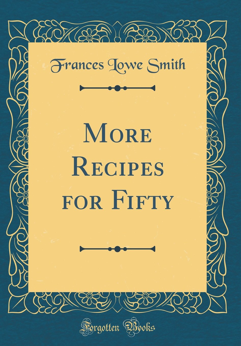 More Recipes for Fifty (Classic Reprint) Leisure, Home & Garden