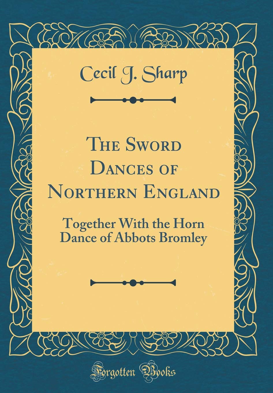 The Sword Dances of Northern England: Together With the Horn Dance of Abbots Bromley (Classic Reprint) Contemporary literature