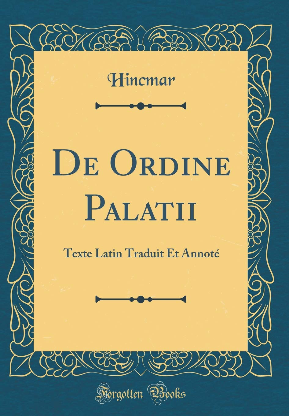 De Ordine Palatii: Texte Latin Traduit Et Annoté (Classic Reprint) Film, Art & Culture