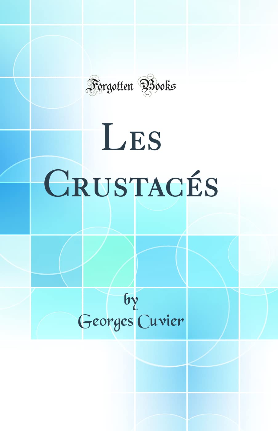 Les Crustacés (Classic Reprint) Business & Technology