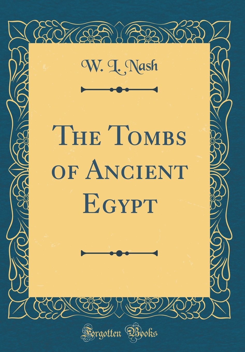 The Tombs of Ancient Egypt (Classic Reprint) Social Sciences