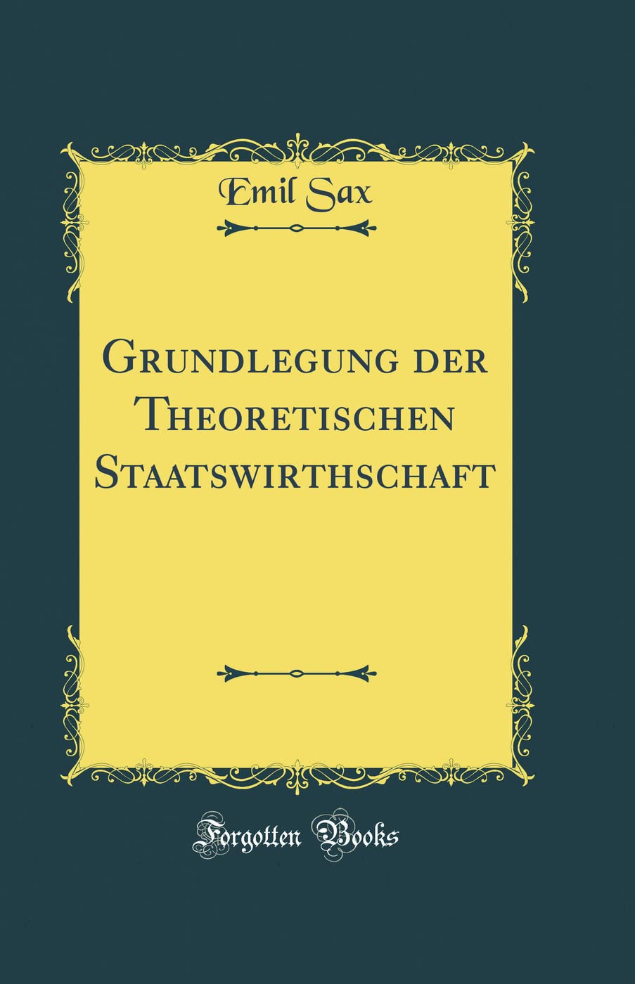 Grundlegung der Theoretischen Staatswirthschaft (Classic Reprint) Philosophy