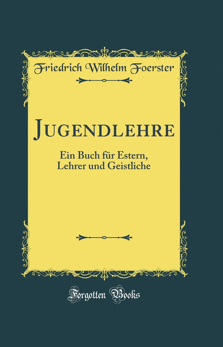 Jugendlehre: Ein Buch für Estern, Lehrer und Geistliche (Classic Reprint) Film, Art & Culture