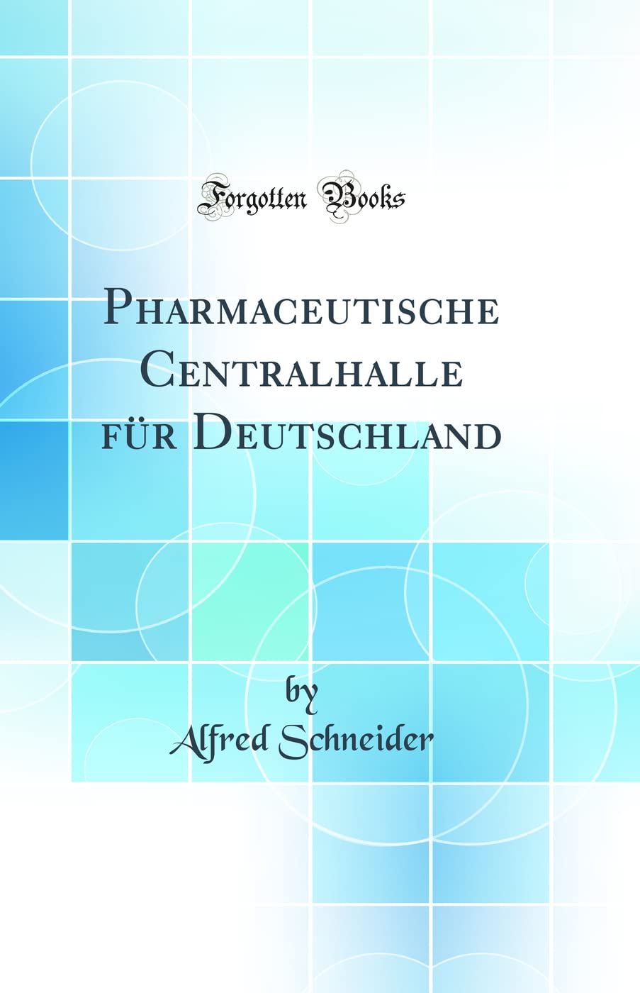 Pharmaceutische Centralhalle für Deutschland (Classic Reprint) Natural Sciences