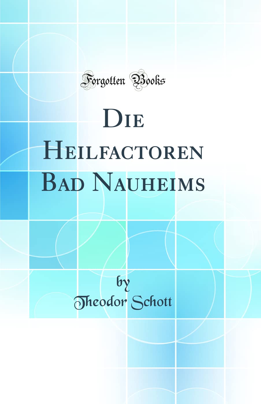 Die Heilfactoren Bad Nauheims (Classic Reprint) Medicine