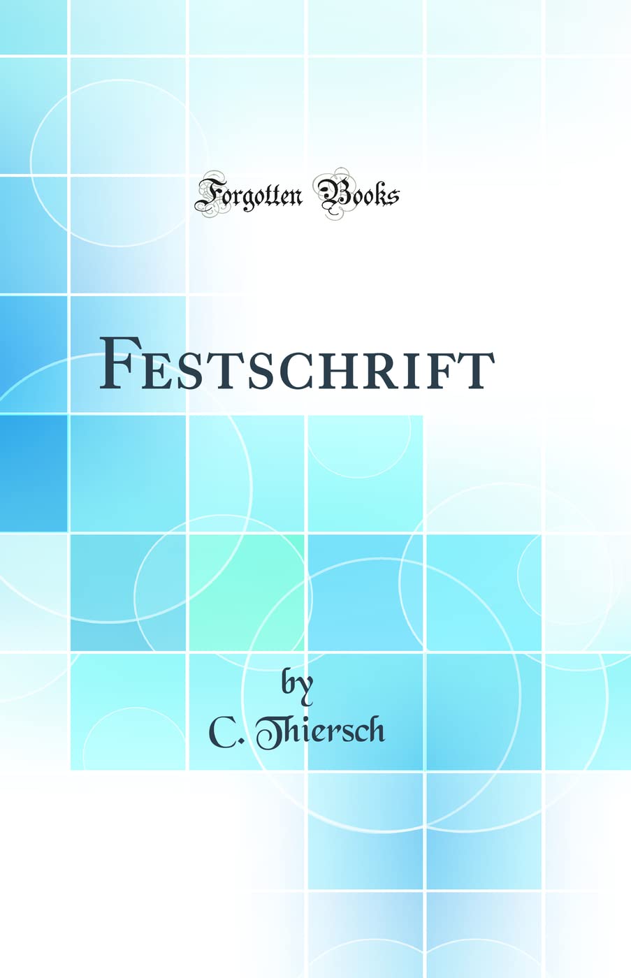 Festschrift (Classic Reprint) Medicine