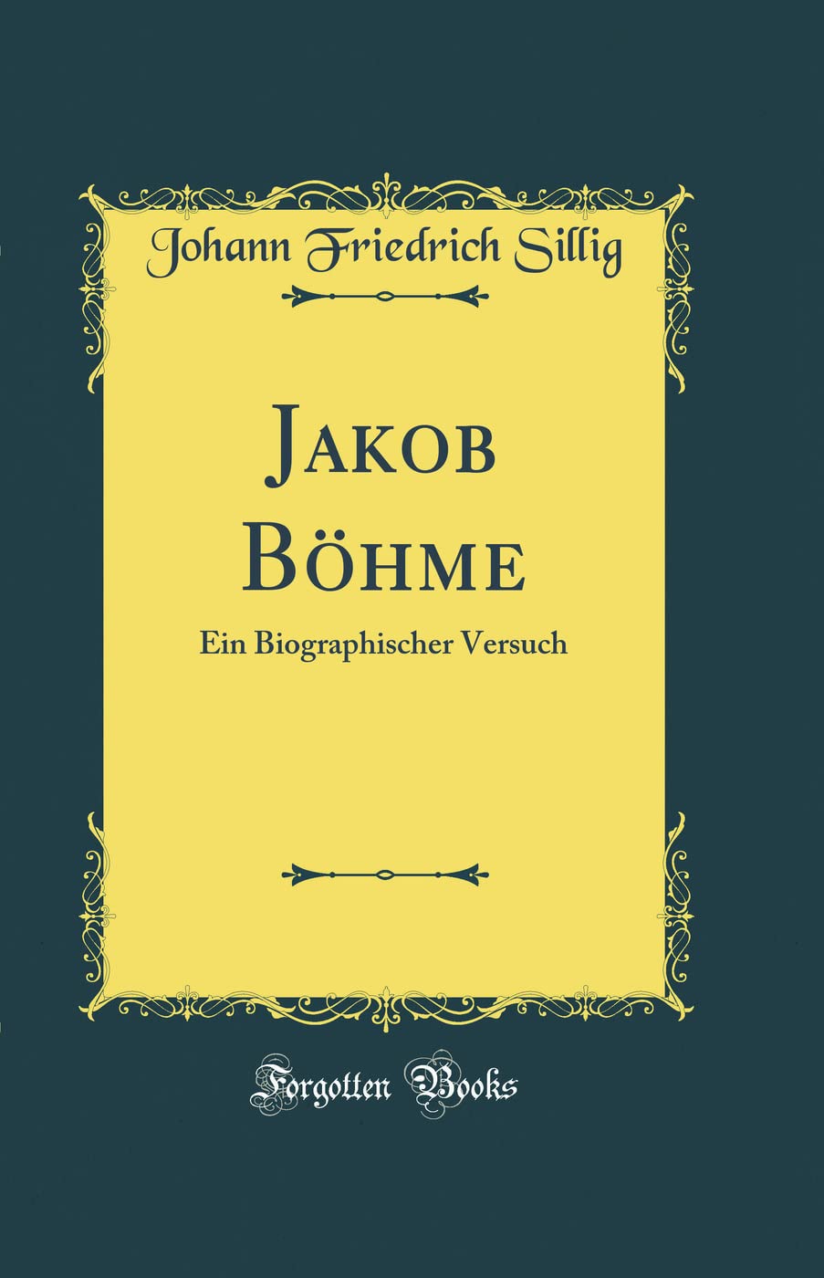 Jakob Böhme: Ein Biographischer Versuch (Classic Reprint) Film, Art & Culture