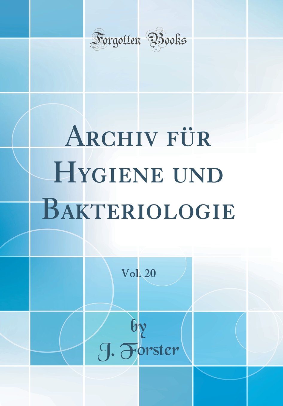 Archiv für Hygiene und Bakteriologie, Vol. 20 (Classic Reprint) Business & Technology