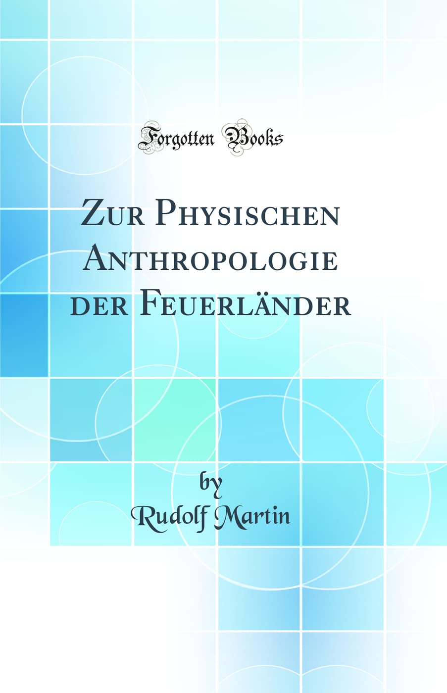 Zur Physischen Anthropologie der Feuerländer (Classic Reprint) Business & Technology